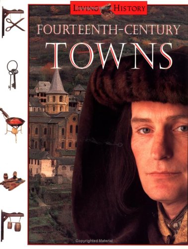 Imagen de archivo de Fourteenth-Century Towns: The Living History Series a la venta por Half Price Books Inc.
