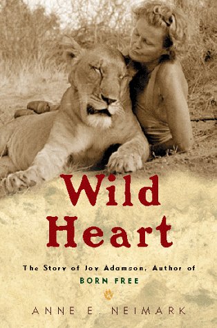 Stock image for Wild Heart: The Story of Joy Adamson, Author of Born Free for sale by SecondSale