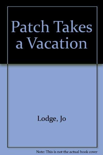 Patch Takes a Vacation (9780152013806) by Lodge, Jo