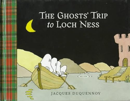 The Ghosts' Trip to Loch Ness (9780152014407) by Duquennoy, Jacques; Nanovic, Kathryn