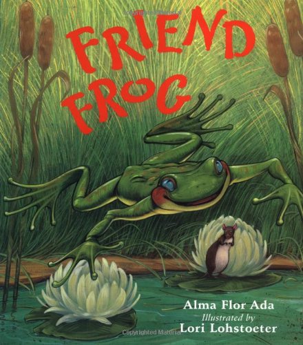 Friend Frog (9780152015220) by Ada, Alma Flor