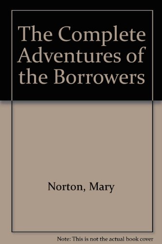 9780152015732: The Complete Adventures of the Borrowers