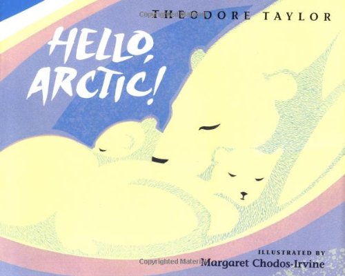 Hello, Arctic! (9780152015770) by Taylor, Theodore