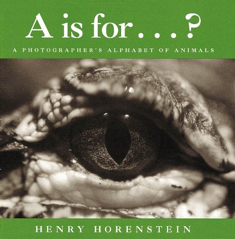 Stock image for A Is For . ? : A Photographer's Alphabet of Animals for sale by Better World Books: West