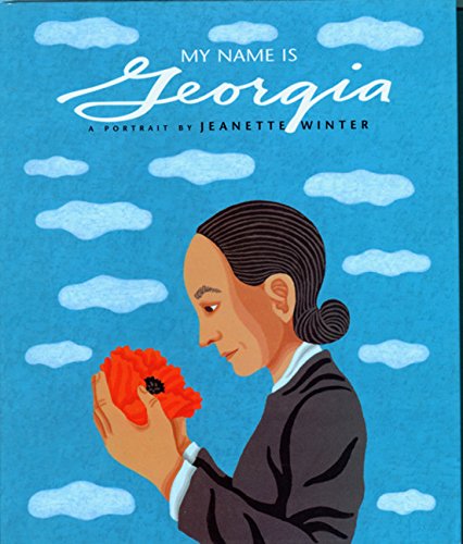 Stock image for My Name Is Georgia: A Portrait by Jeanette Winter for sale by SecondSale