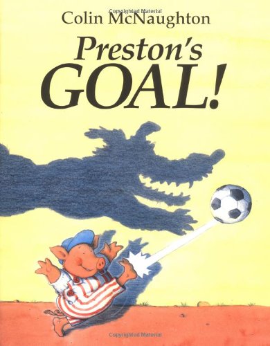 9780152018160: Preston's Goal! (A Preston Pig Story)