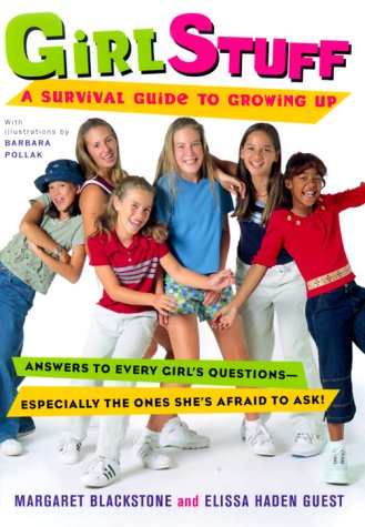 Girl Stuff: A Survival Guide to Growing Up (9780152018306) by Blackstone, Margaret; Guest, Elissa Haden