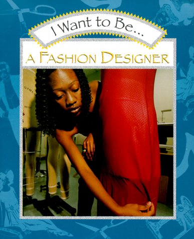 Imagen de archivo de I Want to Be a Fashion Designer a la venta por Better World Books: West
