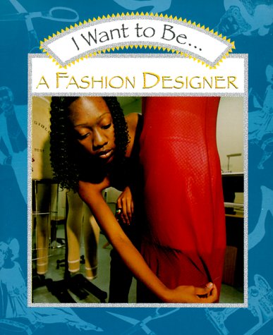 Stock image for I Want to Be a Fashion Designer for sale by Better World Books: West