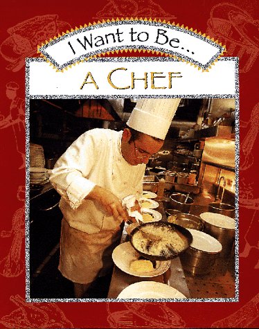 9780152018641: I Want to Be a Chef (I Want to Be-- Book Series)