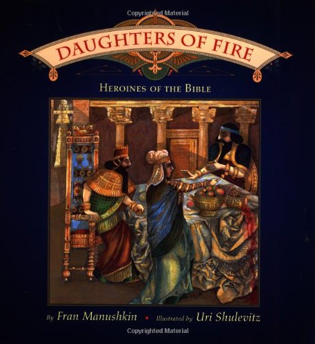 Beispielbild fr Daughters of Fire: Heroines of the Bible zum Verkauf von SecondSale
