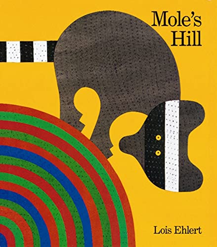 Mole's Hill: A Woodland Tale (9780152018900) by Ehlert, Lois