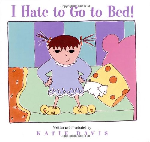 Imagen de archivo de I Hate to Go to Bed! a la venta por Once Upon A Time Books