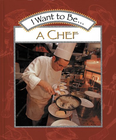 Stock image for I Want to Be a Chef for sale by Better World Books: West