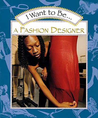 Stock image for I Want to Be a Fashion Designer for sale by Your Online Bookstore