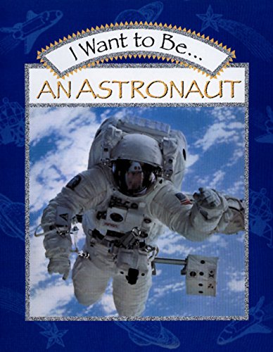 9780152019662: I Want to Be an Astronaut