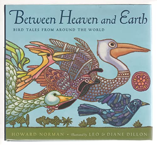 9780152019822: Between Heaven and Earth: Bird Tales from Around the World
