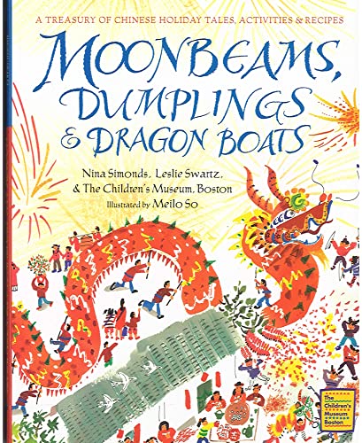 Beispielbild fr Moonbeams, Dumplings & Dragon Boats: A Treasury of Chinese Holiday Tales, Activities & Recipes zum Verkauf von Wonder Book