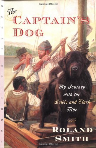 9780152019891: The Captain's Dog: My Journey with the Lewis and Clark Tribe (Great Episodes)