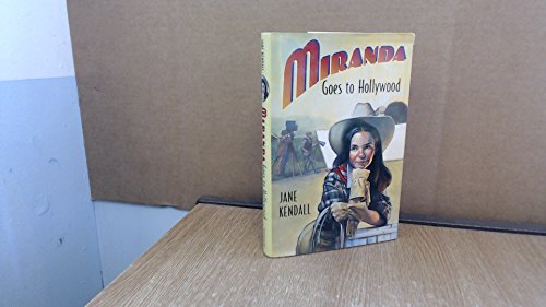 Stock image for Miranda Goes to Hollywood: Adventures in the Land of Palm Trees, Cowboys, and Moving Pictures for sale by Emily's Books