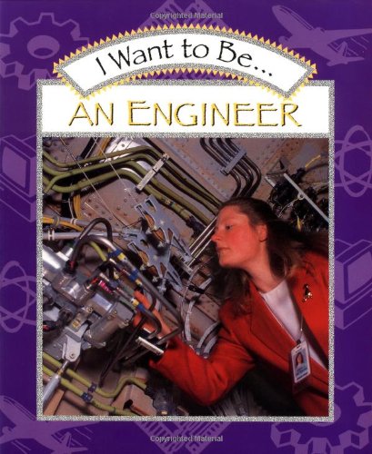 Stock image for I Want to Be an Engineer for sale by SecondSale