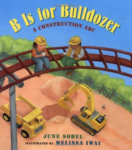 9780152022501: B Is for Bulldozer: A Construction ABC