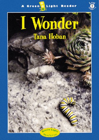 I Wonder (Green Light Reader. Level 2) (9780152023553) by Hoban, Tana