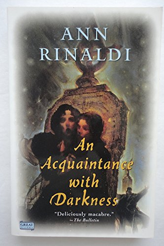 9780152024451: An Acquaintance With Darkness [Paperback] by Ann Rinaldi by Ann Rinaldi (1997-08-01)