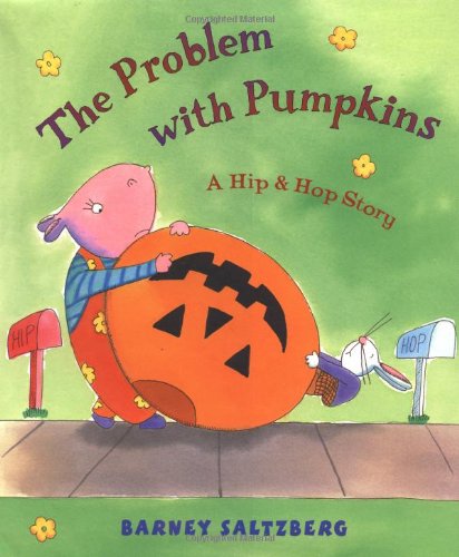 The Problem with Pumpkins: A Hip & Hop Story (9780152024895) by Saltzberg, Barney
