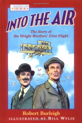 9780152024925: Into the Air: The Story of the Wright Brothers' First Flight (AMERICAN HEROES (GRAPHIC NOVELS))