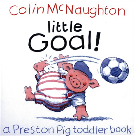 9780152025250: Little Goal!: A Preston Pig Toddler Book (Preston Pig Toddler Books)