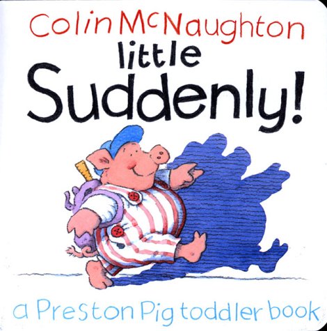 Imagen de archivo de Little Suddenly!: A Preston Pig Toddler Book a la venta por ThriftBooks-Dallas