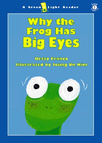 Why the Frog Has Big Eyes (GREEN LIGHT READERS LEVEL 2) (9780152025427) by Franco, Betsy