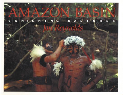 Beispielbild fr Amazon Basin : Vanishing Cultures zum Verkauf von Better World Books