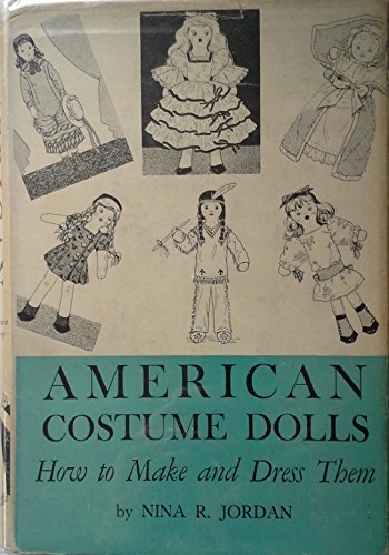 American Costume Dolls: How to Make and Dress Them.