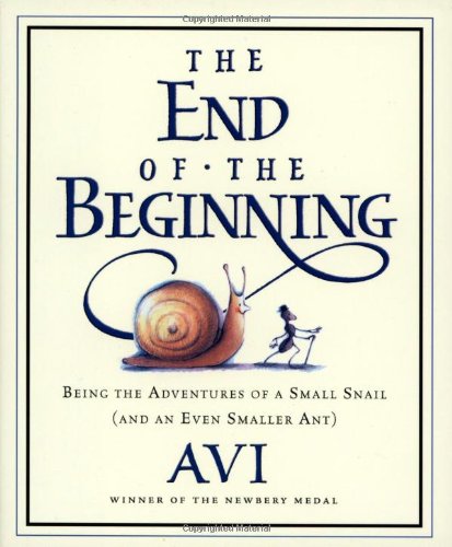 Beispielbild fr The End of the Beginning: Being the Adventures of a Small Snail (and an Even Smaller Ant) zum Verkauf von Ammareal