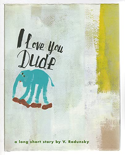 I Love You Dude (9780152051761) by Radunsky, Vladimir