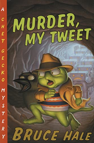 9780152052195: Murder, My Tweet: From To Tattered Casebook Of Chet Gecko, Private Eye (Chet Gecko Mystery, 10)