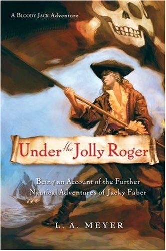 9780152053451: Under the Jolly Roger: Being an Account of the Further Nautical Adventures of Jacky Faber (Bloody Jack Adventures)
