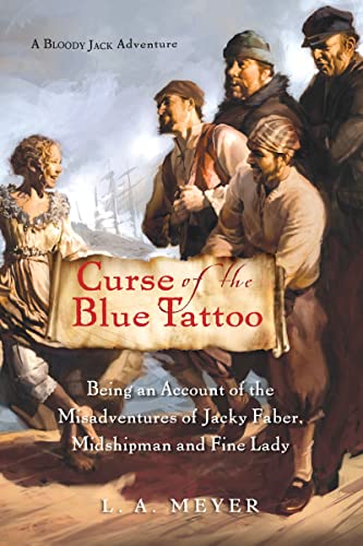 Stock image for Curse of the Blue Tattoo: Being an Account of the Misadventures of Jacky Faber, Midshipman and Fine Lady (Bloody Jack Adventures, 2) for sale by ZBK Books
