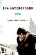 Eva Underground - Mackall, Dandi Daley