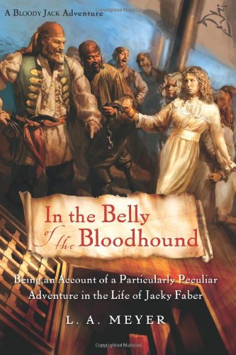 9780152055578: In the Belly of the Bloodhound: Being an Account of a Particularly Peculiar Adventure in the Life of Jacky Faber (Bloody Jack Adventures)