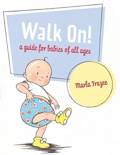Beispielbild fr Walk On!: A Guide for Babies of All Ages zum Verkauf von Wonder Book