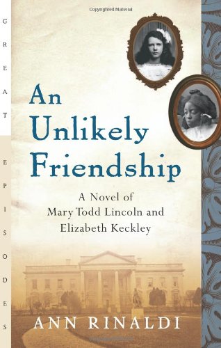 Imagen de archivo de An Unlikely Friendship: A Novel of Mary Todd Lincoln and Elizabeth Keckley a la venta por SecondSale