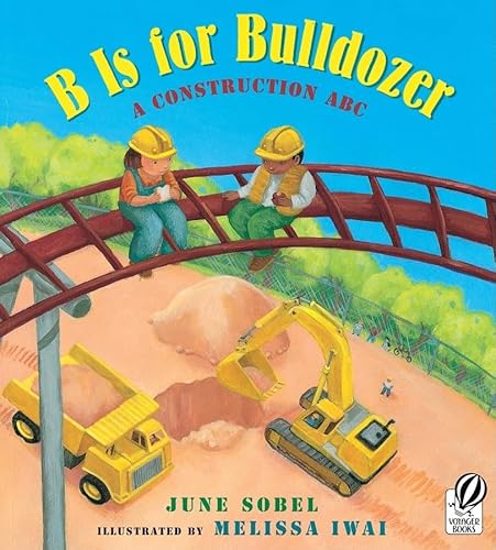 9780152057749: B Is for Bulldozer: A Construction ABC