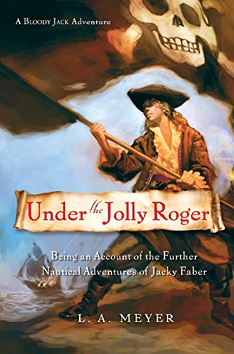 Imagen de stock para Under the Jolly Roger: Being an Account of the Further Nautical Adventures of Jacky Faber (Bloody Jack Adventures) (Bloody Jack Adventures, 3)