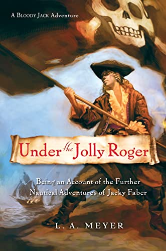 Stock image for Under the Jolly Roger: Being an Account of the Further Nautical Adventures of Jacky Faber (Bloody Jack Adventures, 3) for sale by HPB Inc.