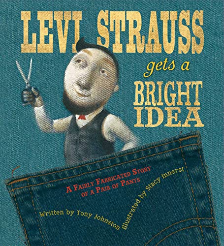 Beispielbild fr Levi Strauss Gets a Bright Idea: A Fairly Fabricated Story of a Pair of Pants zum Verkauf von Your Online Bookstore