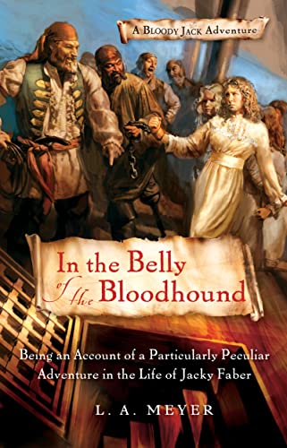 Beispielbild fr In the Belly of the Bloodhound : Being an Account of a Particularly Peculiar Adventure in the Life of Jacky Faber zum Verkauf von Better World Books