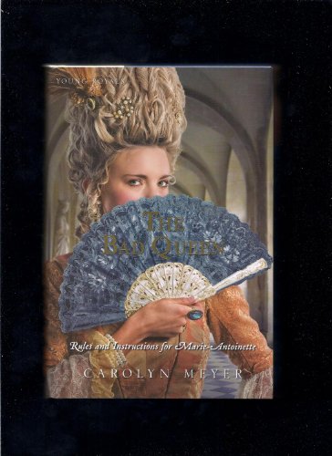 The Bad Queen: Rules and Instructions for Marie-Antoinette (9780152063764) by Meyer, Carolyn